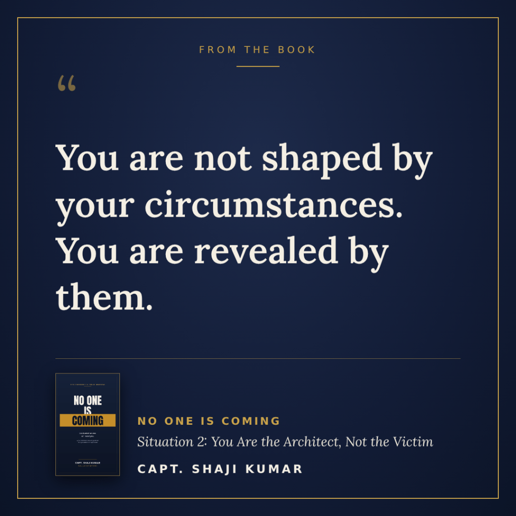 Quote card from No One Is Coming: You are not shaped by your circumstances. You are revealed by them.